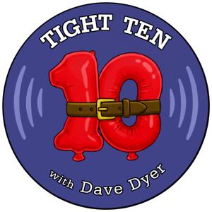 Tight 10 with Dave Dyer