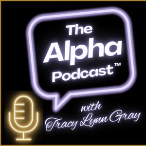 The Alpha Podcast with Tracy Lynn Gray