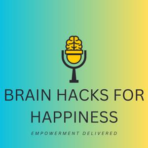 Brain Hacks for Happiness
