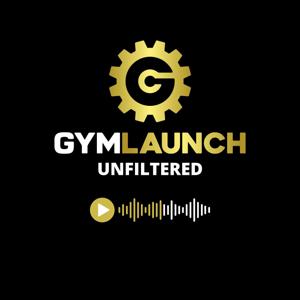 Gym Launch Unfiltered: Business Growth for Gym Owners
