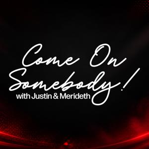 Come On Somebody Podcast