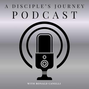 A Disciple's Journey with Ronald Canelli