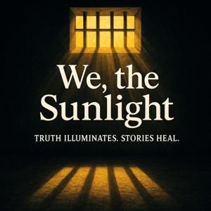 We the Sunlight: Truth illuminates. Stories heal.