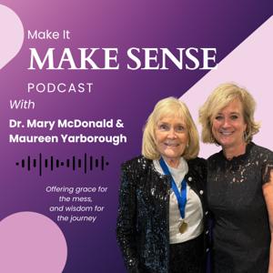 Make it Make Sense with Dr. Mary McDonald and Maureen Yarborough