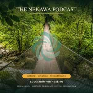 The Nekawa Podcast: Ibogaine and Self-Discovery