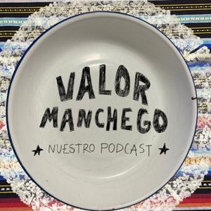 Valor Manchego • Podcast