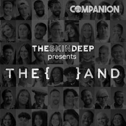 {THE AND} | The Skin Deep