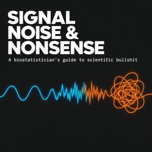 Signal, Noise & Nonsense