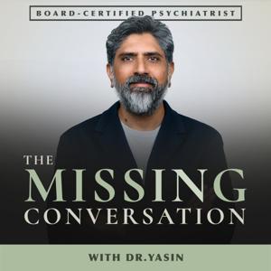The Missing Conversation with Dr. Yasin