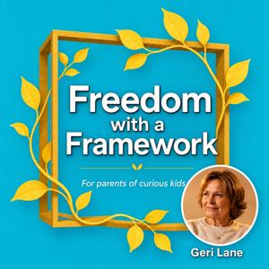 Unschooling with Geri Lane: Freedom with A Framework