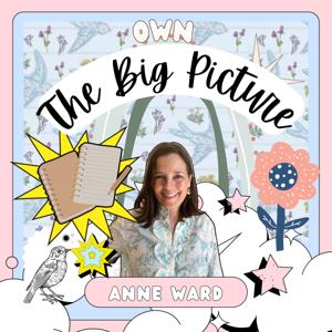 Own the Big Picture with Anne Ward
