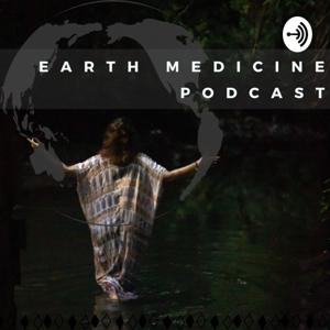 Earth Medicine Podcast