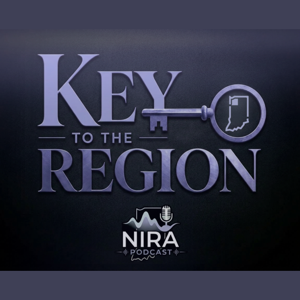 Key to the Region | Northwest Indiana Real Estate Podcast by NIRA