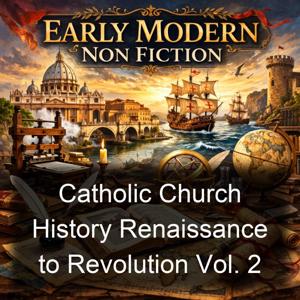 Catholic Church History Renaissance to Revolution Vol. 2