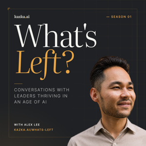 What's Left? | Leaders Thriving in an Age of AI