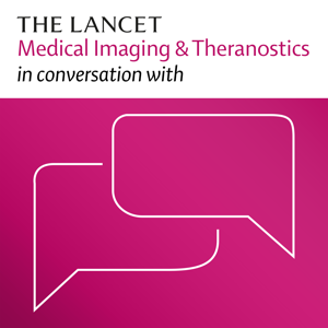 The Lancet Medical Imaging and Theranostics Podcast