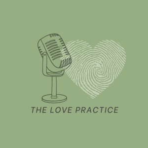 The Love Practice Podcast