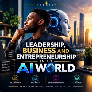 Leadership, Business and Entrepreneurship in an Ai world