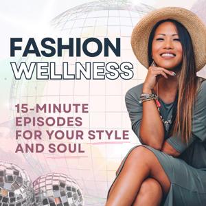 FASHION WELLNESS Podcast