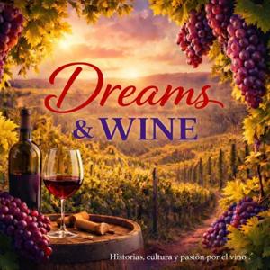 Dreams And Wine (DESCUBRE EL MUNDO DEL VINO)