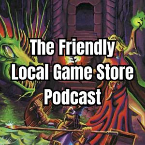 Friendly Local Game Store Podcast