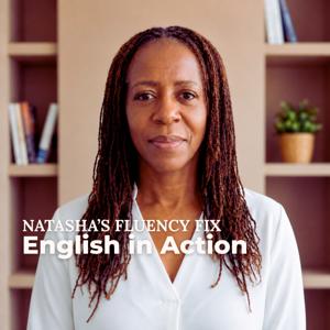 Natasha’s Fluency Fix: English in Action