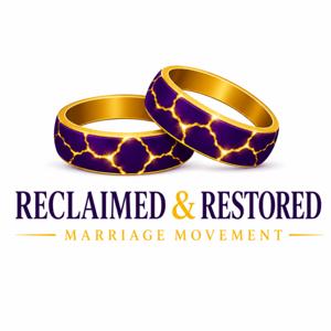 Reclaimed & Restored Marriage Movement