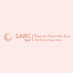 SARC Talk Rise to Face The Sun: The Patient Experience