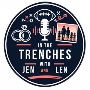 In the Trenches with Jen and Len