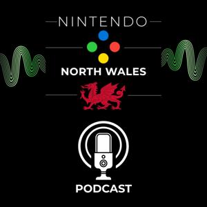 Nintendo North Wales' Official Podcast