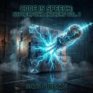 Code Is Speech: Cypherpunk Anthems Vol. 1