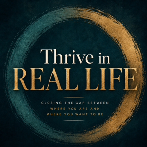 Thrive in Real Life