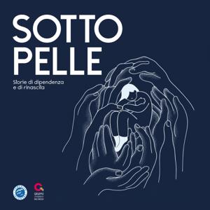 Sotto pelle - Storie di dipendenza e di rinascita