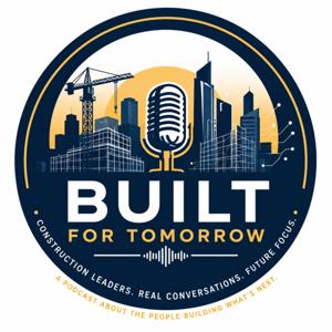 Built For Tomorrow - The Construction Technology Leadership Podcast