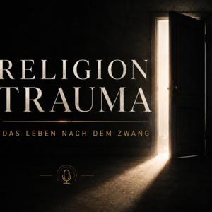 Religion Trauma - das Leben nach dem Zwang