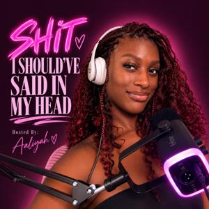 Shit I Should’ve Said In My Head Podcast
