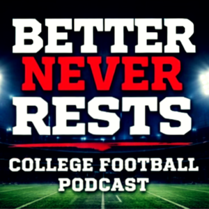 Better Never Rests: A College Football Podcast