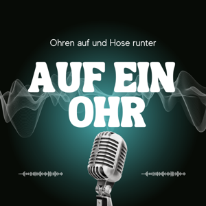 Auf ein Ohr - Ohren auf und Hose runter!