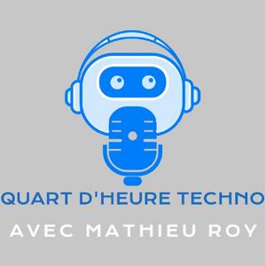 Quart d'heure techno avec Mathieu Roy