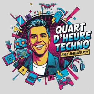 Quart d'heure techno avec Mathieu Roy