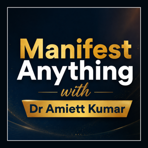 Manifest Anything by Dr Amiett Kumar