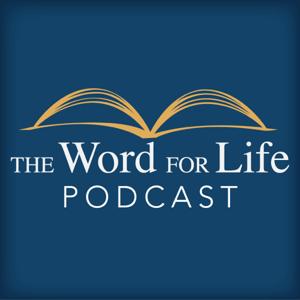 The Word for Life Podcast