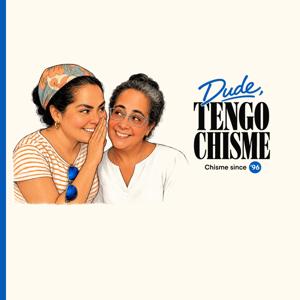Dude, Tengo Chisme