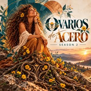Ovarios de Acero"Ovarios de Acero" es un podcast donde mi historia y las historias de mujeres fuerte