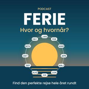 Ferie - Hvor og hvornår? Find den perfekte rejse hele året rundt