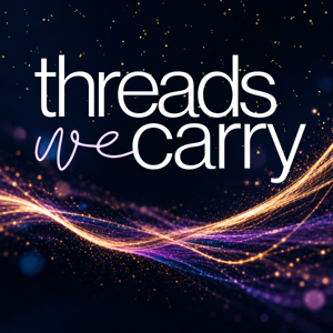 Threads We Carry