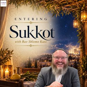 Entering Sukkot with Rav Shlomo Katz
