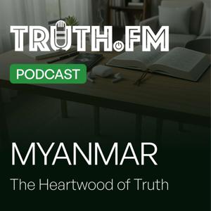 အမှန်တရားရဲ့ နှလုံးသား - MYANMAR - The Heartwood of Truth