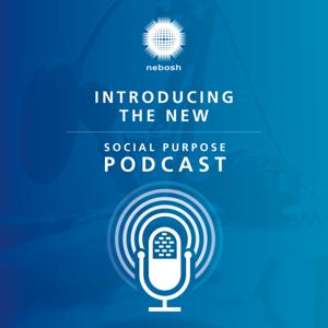 NEBOSH Social Purpose Podcast