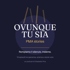 OVUNQUE TU SIA - PMA STORIES